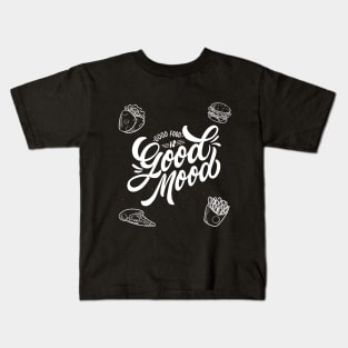 Good food is Good mood Kids T-Shirt